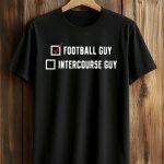 Football Guy Intercourse Guy Shirt