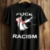 Fuck Racism Shirt (1)
