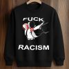 Fuck Racism Shirt 6 Fuck Racism Shirt (3)