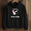 Fuck Racism Shirt 7 Fuck Racism Shirt (4)