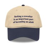 Fucking A Coworker Is An Important Part Of Becoming An Adult Hat