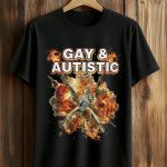 Gay And Autistic Shirt