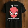 Gay Test If You See Spider Man I’ve Got Bad News For You Shirt (1)