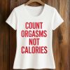 Gayle Rankin Count Orgasms Not Calories Shirt (2)