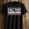 Gettin' Neck At Costco Call That Kirkland Signature Shirt 4 Gettin' Neck at Costco Call That Kirkland Signature Shirt (1)