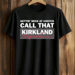 Gettin' Neck At Costco Call That Kirkland Signature Shirt
