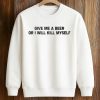Give Me A Beer Or I Will Kill Myself Shirt (3)