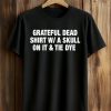 Grateful Dead Shirt W A Skull On It And Tie Dye Shirt (1)