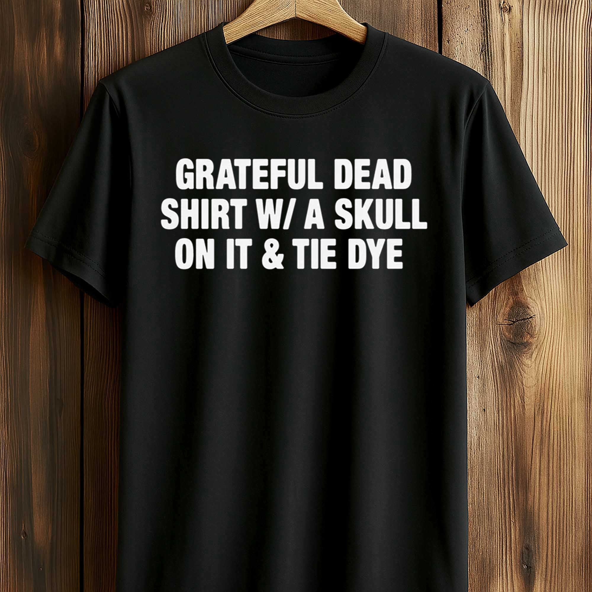Grateful Dead Shirt W A Skull On It And Tie Dye Shirt (1) Grateful Dead Shirt W A Skull On It And Tie Dye Shirt (1)