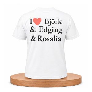 I Heart Bjork And Edging And Rosalia Shirt (1)