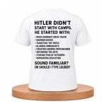 Hitler Didn’t Start With Camps He Started With Make Germany Great Again Shirt