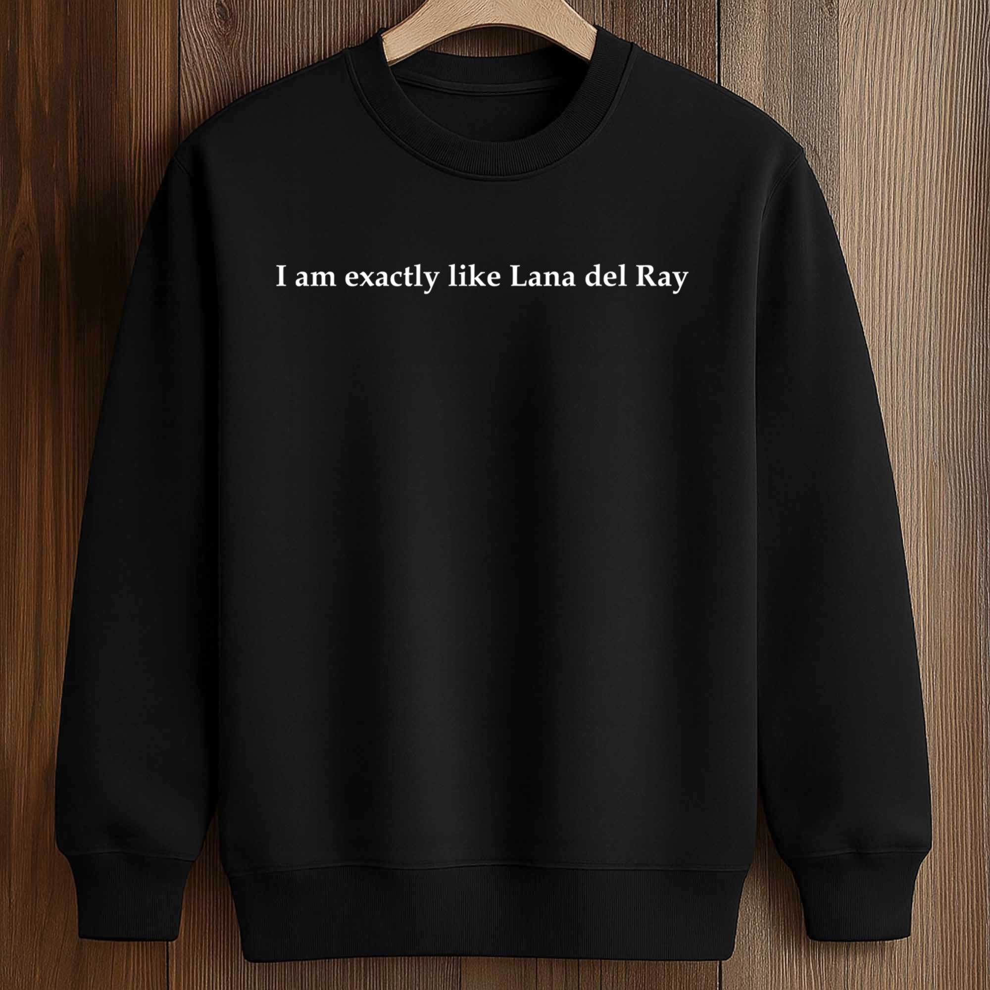 I Am Exactly Like Lana Del Ray Shirt 3 I Am Exactly Like Lana Del Ray Shirt (3)