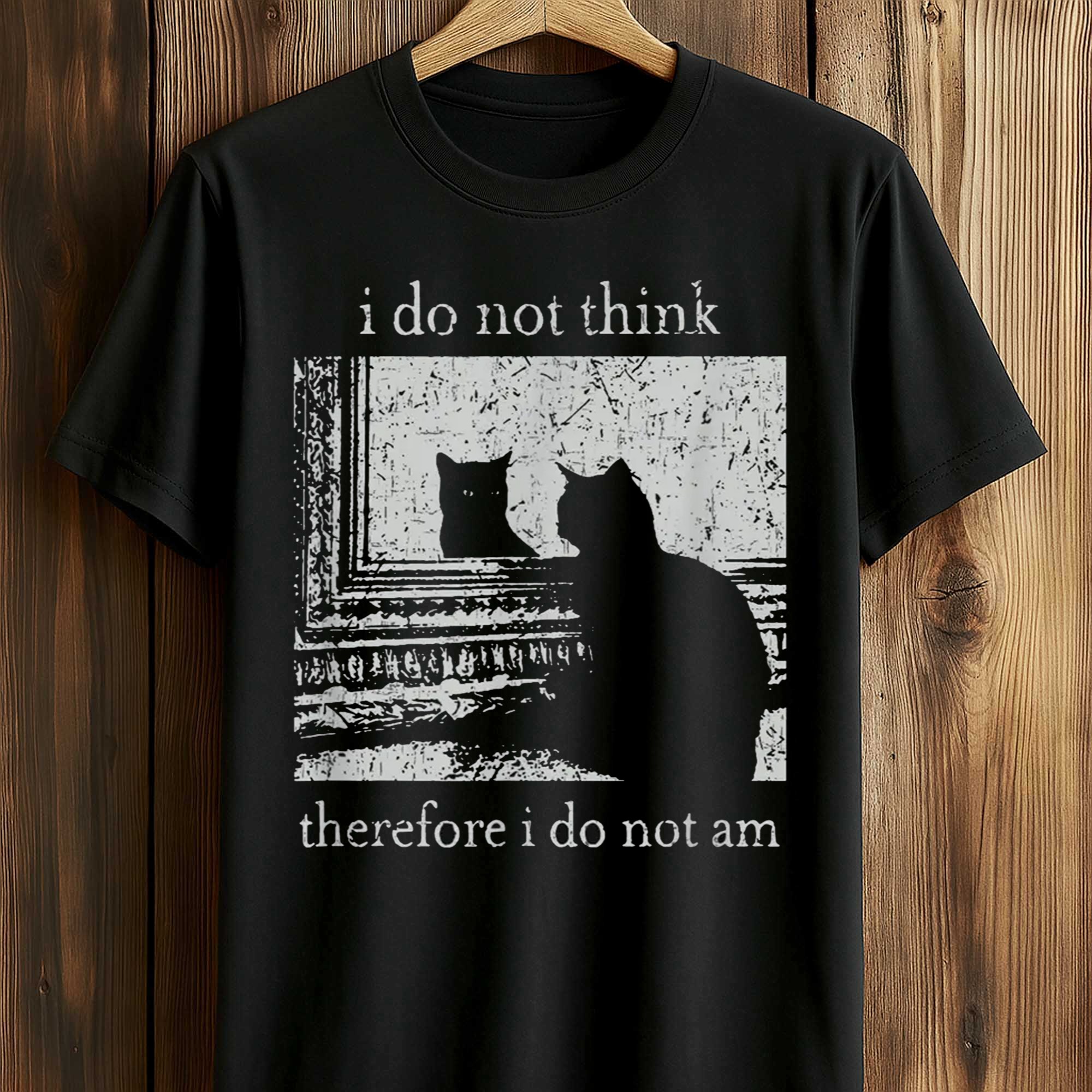 I Do Not Think Therefore I Do Not Am Cat Shirt (1) I Do Not Think Therefore I Do Not Am Cat Shirt (1)
