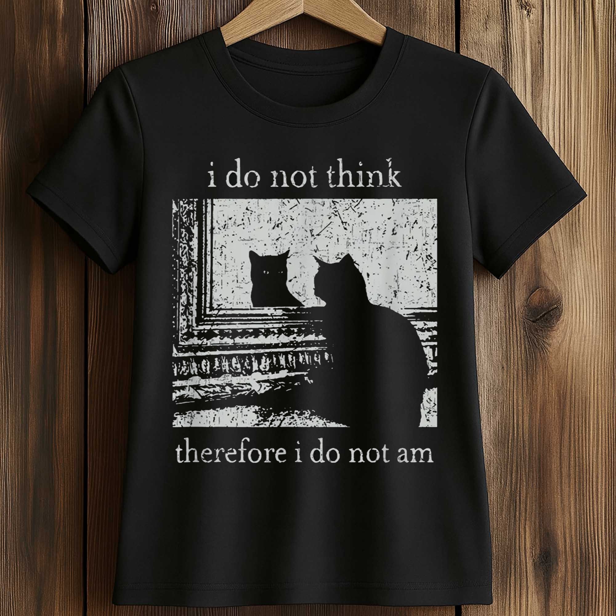 I Do Not Think Therefore I Do Not Am Cat Shirt 2 I Do Not Think Therefore I Do Not Am Cat Shirt (2)