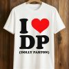 I Love DP Dolly Parton Shirt 8 I Love DP Dolly Parton Shirt (1)