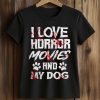 I Love Horror Movies And My Dog Shirt (2)