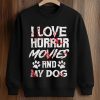 I Love Horror Movies And My Dog Shirt (3)