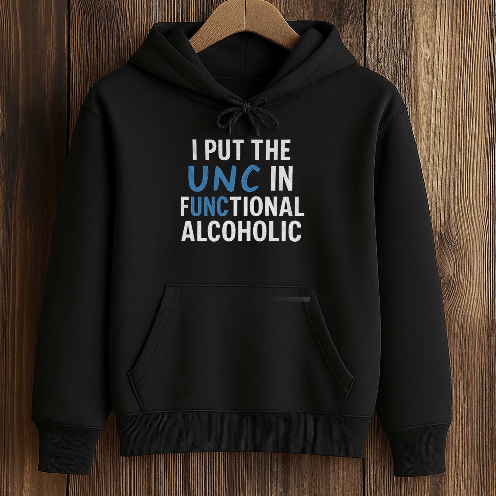 I Put The UNC In Functional Alcoholic Shirt 4 I Put The UNC In Functional Alcoholic Shirt (4)
