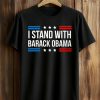 I Stand With Barack Obama Shirt (1)