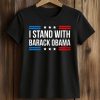 I Stand With Barack Obama Shirt (2)