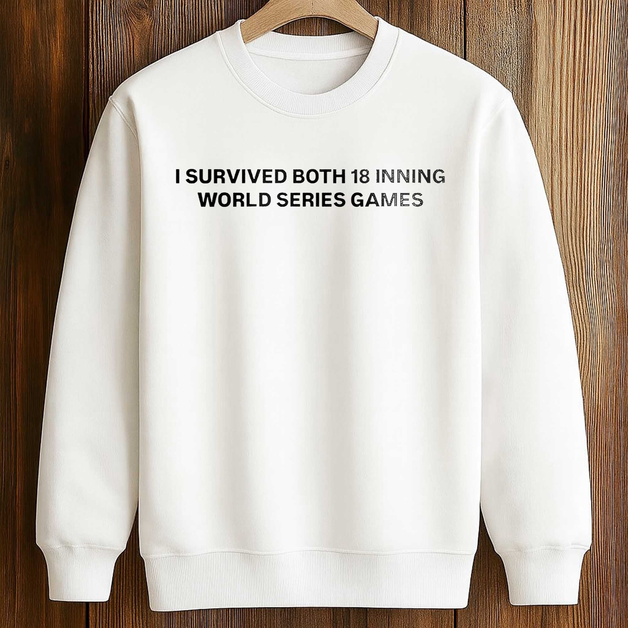 I Survived Both 18 Inning World Series Games Shirt 3 I Survived Both 18 Inning World Series Games Shirt (3)