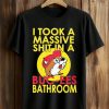 I Took A Massive Shit In A Buc-ees Bathroom shirt 9 I Took A Massive Shit In A Buc ees Bathroom Shirt (1)