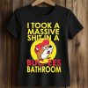 I Took A Massive Shit In A Buc ees Bathroom Shirt (2)