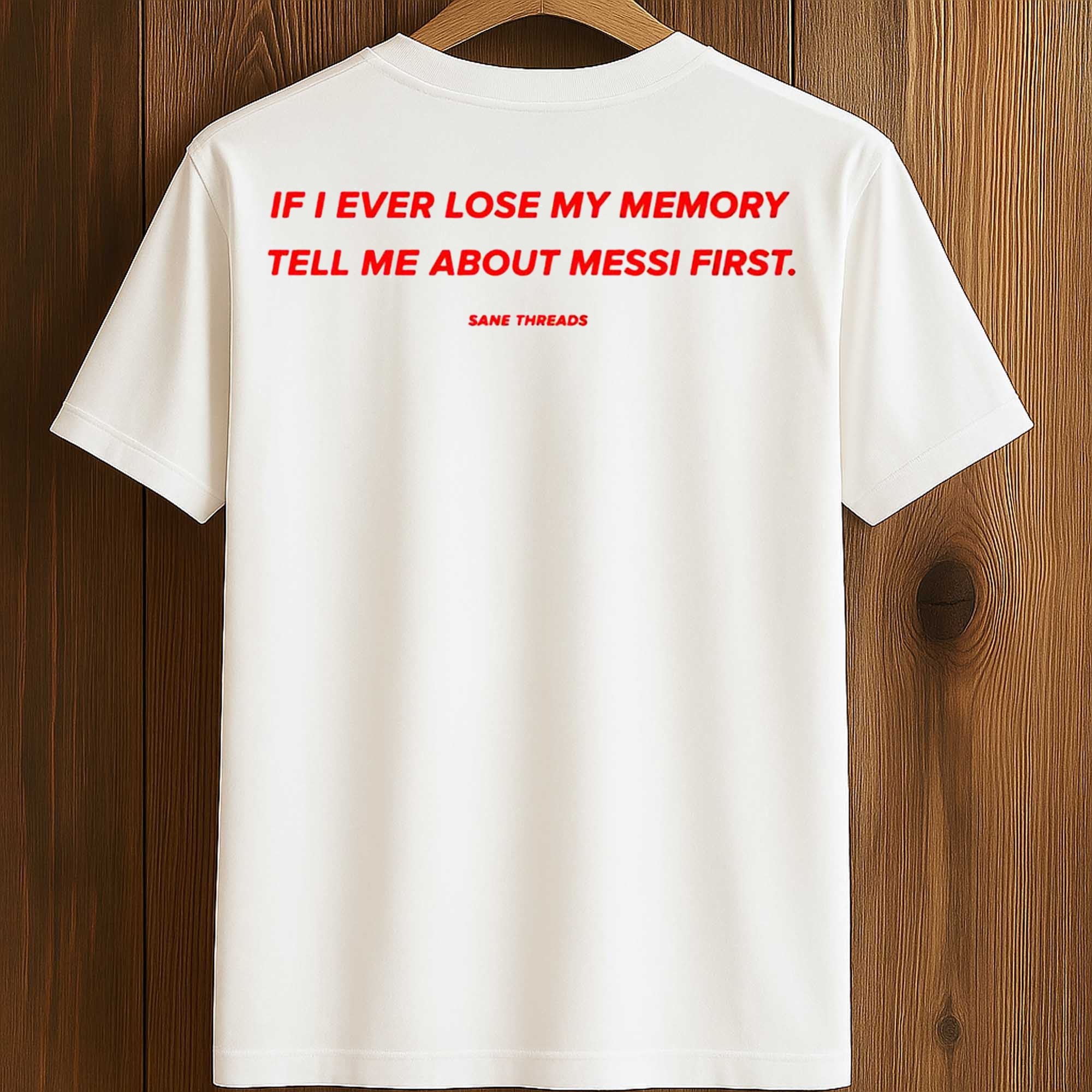 If I Ever Lose My Memory Tell Me About Messi First Shirt (2) If I Ever Lose My Memory Tell Me About Messi First Shirt (2)