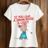 If You Give A Drunk Mouse A Ciggy Shirt (2)