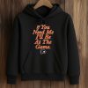 If You Need Me I'll Be At The Game Shirt (4)