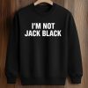 I'm Not Jack Black Shirt (3)