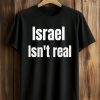 Israel Isn't Real Shirt 8 Israel Isn't Real Shirt (1)