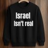 Israel Isn't Real Shirt (3)