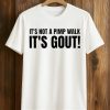 It’s Not A Pimp Walk It’s Gout Shirt 5 It’s Not A Pimp Walk It’s Gout Shirt (1)