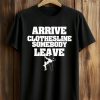 John Layfield Arrive Clothesline Somebody Leave Shirt 8 John Layfield Arrive Clothesline Somebody Leave Shirt (1)
