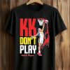 Karla Thompson KK Don’t Play Shirt (1)