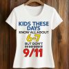 Kids These Days Know All About 6 7 But Dont Remember 9 11 Shirt (2)