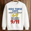 Kids These Days Know All About 6 7 But Dont Remember 9 11 Shirt (3)