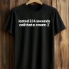 Lasted 3.14 Seconds Call That A Cream Pi Shirt (1)