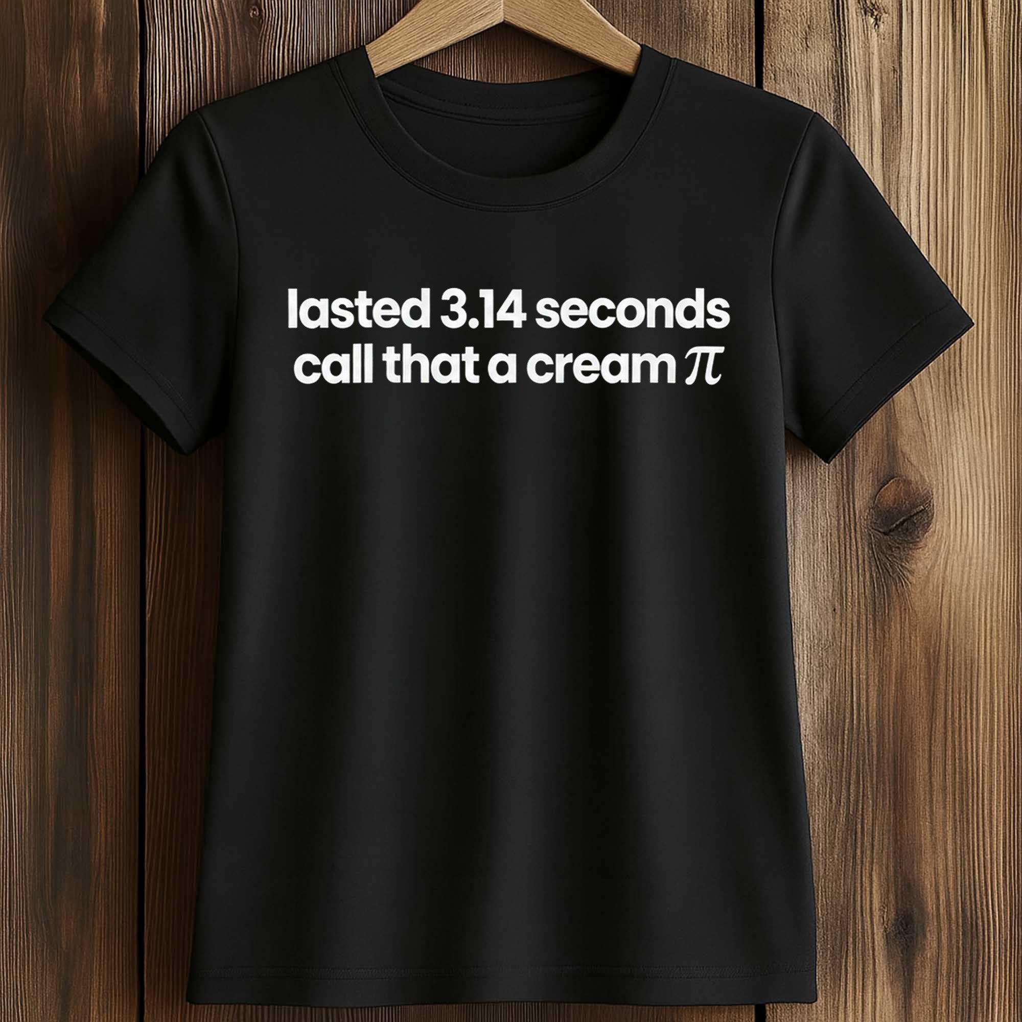 Lasted 3.14 Seconds Call That A Cream Pi Shirt 2 Lasted 3.14 Seconds Call That A Cream Pi Shirt (2)