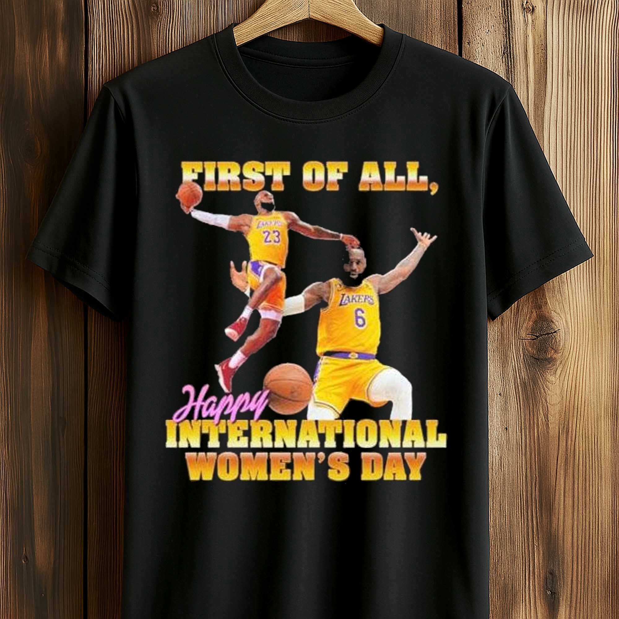 Lebron James First Of All Happy International Women’s Day Shirt (1) Lebron James First Of All Happy International Women’s Day Shirt (1)
