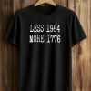 Less 1984 More 1776 Shirt (1)