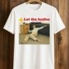 Let The Bodies Hit The Floor Shirt (1)