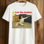 Let The Bodies Hit The Floor Shirt