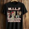 MILF Man I Love Fontaines Shirt (1)