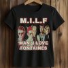 MILF Man I Love Fontaines Shirt (2)