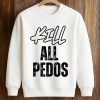 Maj Toure Kill All Pedos Shirt 6 Maj Toure Kill All Pedos Shirt (3)