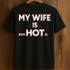 My Wife Is Psychotic Shirt (1)