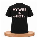 My Wife Is Psychotic Shirt