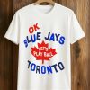 Myles Straw Ok Blue Jays Let's Play Ball Toronto Shirt 8 Myles Straw Ok Blue Jays Let's Play Ball Toronto Shirt (1)